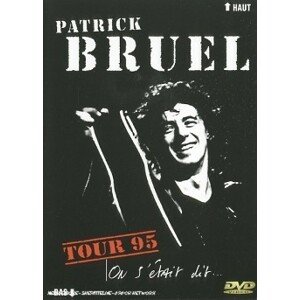 Bruel, Patrick - On S'était Dit/Tour 95, DVD