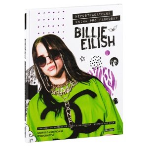 Billie Eilish Nepostradatelná kniha pro fanoušky
