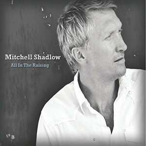 SHADLOW, MITCHELL - ALL IN THE RAISING, CD