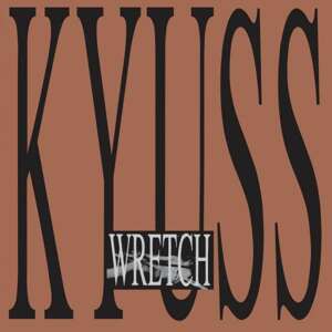 KYUSS - WRETCH, Vinyl