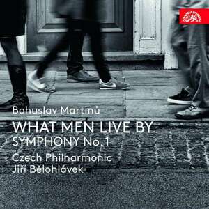 CESKA FILHARMONIE, BELOHLAVEK MARTINU: WHAT MEN LIVE BY, SYMFONIE C. 1, CD