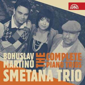 SMETANA TRIO THE COMPLETE PIANO TRIOS / BOHUSLAV MARTINU, CD
