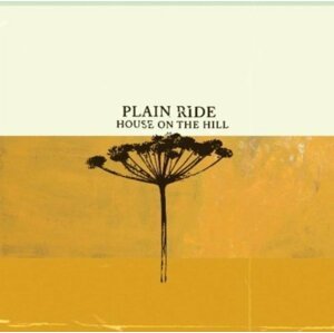 PLAIN RIDE - HOUSE ON THE HILL, CD