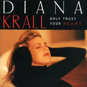 Diana Krall, Only Trust Your Heart, CD