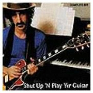 Frank Zappa, SHUT UP 'N PLAY YER GUITAR / SHUT UP 'N PLAY YER GUITAR SOME MORE / RETURN OF THE SON OF SHUT UP 'N PLAY YER GUITAR, CD