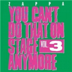 Frank Zappa, YOU CAN'T DO THAT ON STAGE ANYMORE, VOL.3, CD