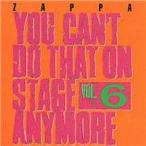 Frank Zappa, YOU CAN'T DO THAT ON STAGE ANYMORE, VOL.6, CD