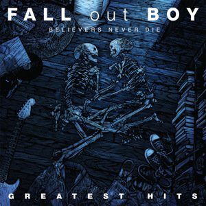 FALL OUT BOY, Believers Never Die, CD
