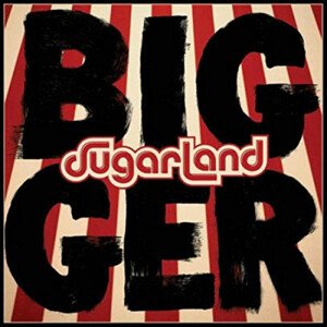 SUGARLAND - BIGGER, CD