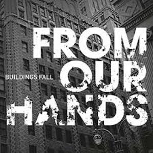 From Our Hands, Buildings Fall, CD