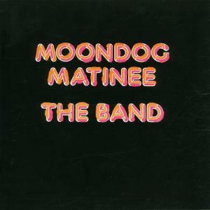 The Band, MOONDOG MATINEE, CD