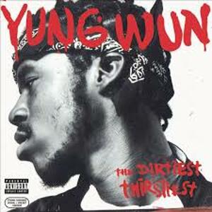 Yung Wun, The Dirtiest Thirstiest, CD