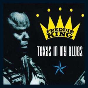 KING, FREDDIE - TEXAS IN MY BLUES -2CD-, CD