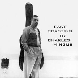 MINGUS, CHARLES & BILL E - EAST COASTING, CD