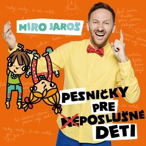 Miro Jaroš, Pesničky pre (ne)poslušné deti, CD