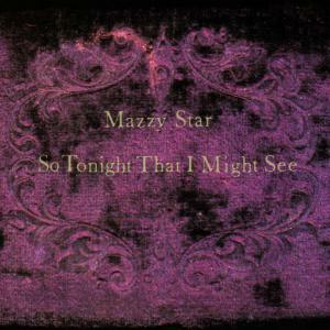 MAZZY STAR - SO TONIGHT THAT I MIGHT SE, CD