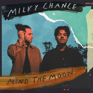 MILKY CHANCE - MIND THE MOON, Vinyl