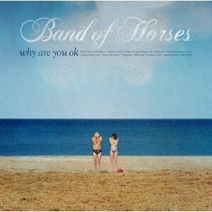 BAND OF HORSES - WHY ARE YOU OK, Vinyl