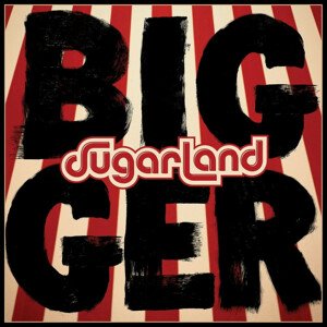 SUGARLAND - BIGGER, Vinyl