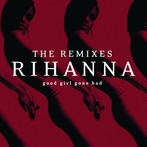 Rihanna, Good Girl Gone Bad: Remixes, CD