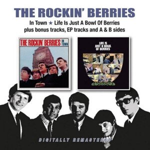 ROCKIN' BERRIES - IN TOWN/LIFE IS JUST A BOWL OF BERRIES, PLUS BONUS TRACKS, EP TRACKS AND A & B SIDES, CD