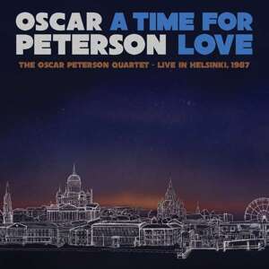 PETERSON, OSCAR - A TIME FOR LOVE: THE OSCAR PETERSON QUARTET - LIVE IN HELSINKI, 1987, CD