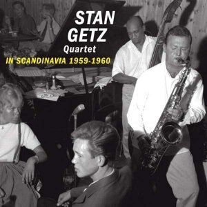 GETZ, STAN -QUARTET- - IN SCANDINAVIA 1959-1960, CD