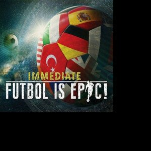 IMMEDIATE - FUTBOL IS EPIC!, CD