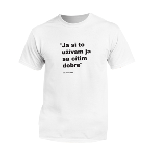 Myšlienky Politikov tričko Ja si to užívam Biela 3XL
