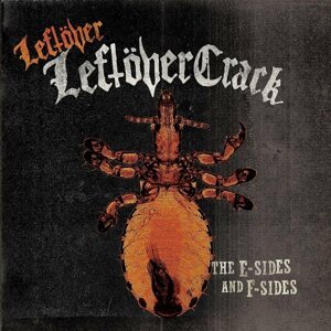 Leftover Crack - The E-Sides And F-Sides (2 LP)