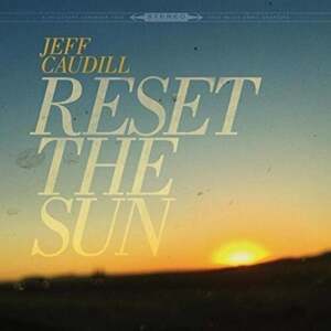 Jeff Caudill - Reset The Sun (12" Vinyl)