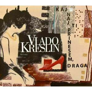 Kreslin Vlado - Kaj Naj Ti Prinesem, Draga (CD)