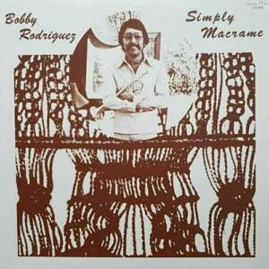Bobby Rodriguez - Simply Macrame (LP)