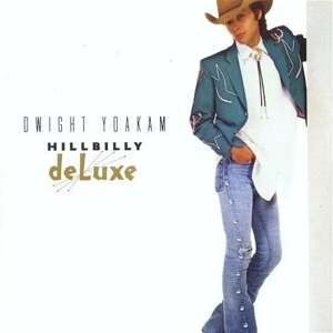 Dwight Yoakam - Hillbilly Deluxe (Limited Edition) (Clear Coloured) (LP)